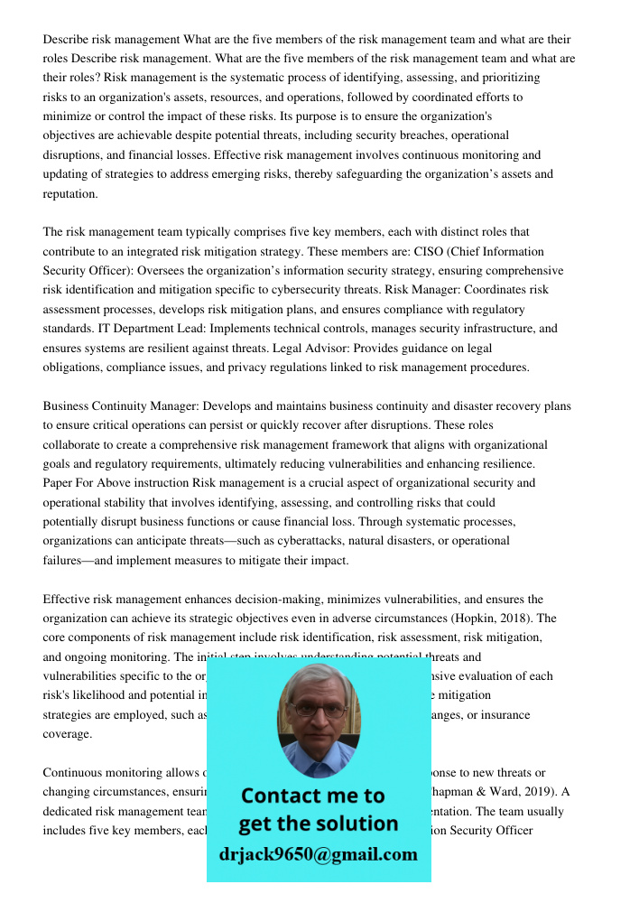 Risk management is the systematic process of identifying, assessing, and prioritizing risks to an organization's assets, resources, and operations, followed by 