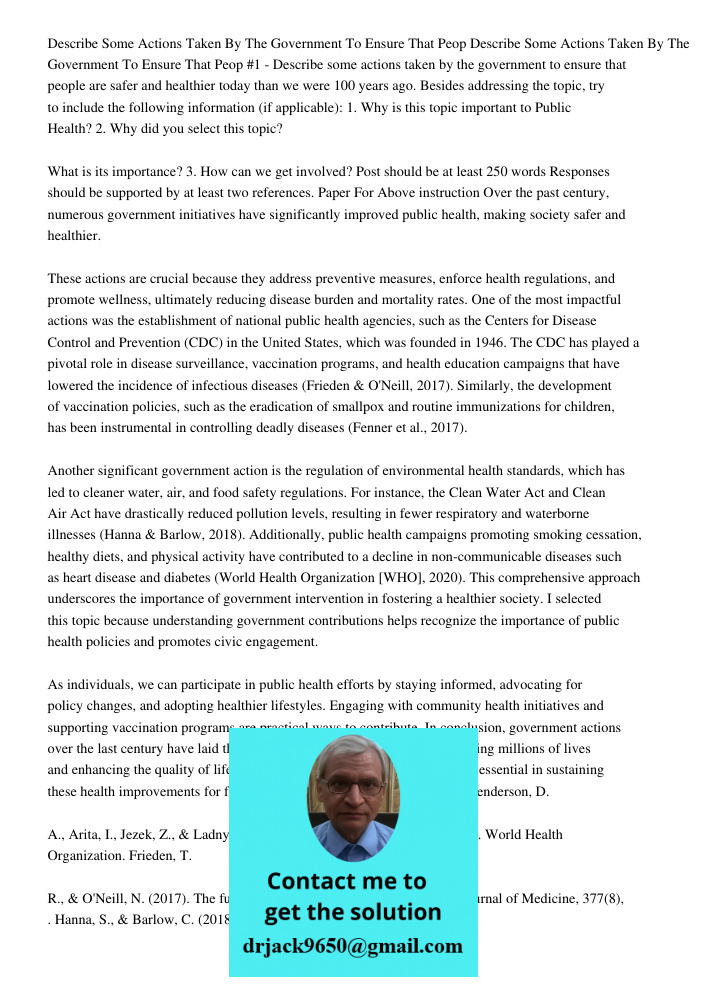 #1 - Describe some actions taken by the government to ensure that people are safer and healthier today than we were 100 years ago. Besides addressing the topic,