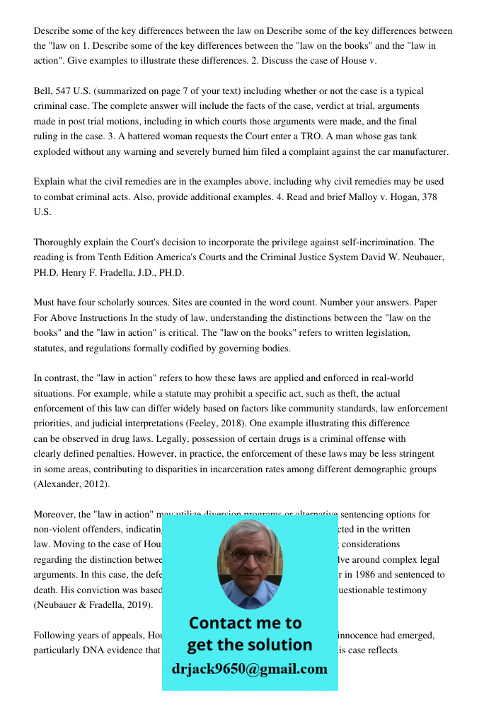 1. Describe some of the key differences between the "law on the books" and the "law in action". Give examples to illustrate these differences. 2. Discuss the ca