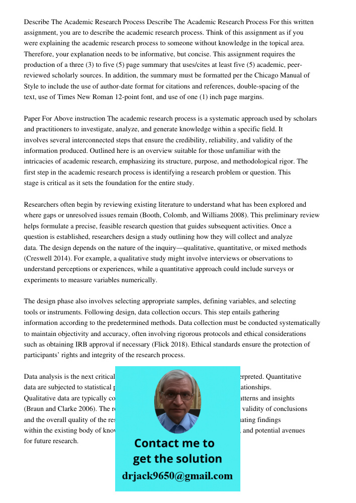 For this written assignment, you are to describe the academic research process. Think of this assignment as if you were explaining the academic research process
