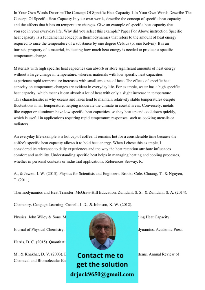 In your own words, describe the concept of specific heat capacity and the effects that it has on temperature changes. Give an example of specific heat capacity 
