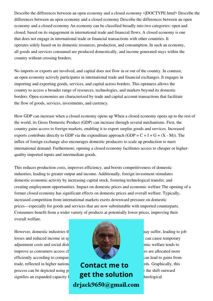 Describe the differences between an open economy and a closed economy An economy can be classified broadly into two categories: open and closed, based on its en