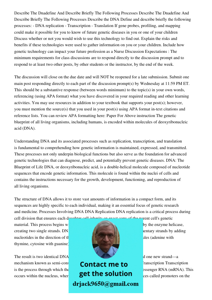 Describe the DNA Define and describe briefly the following processes: - DNA replication - Transcription - Translation If gene probes, profiling, and mapping cou