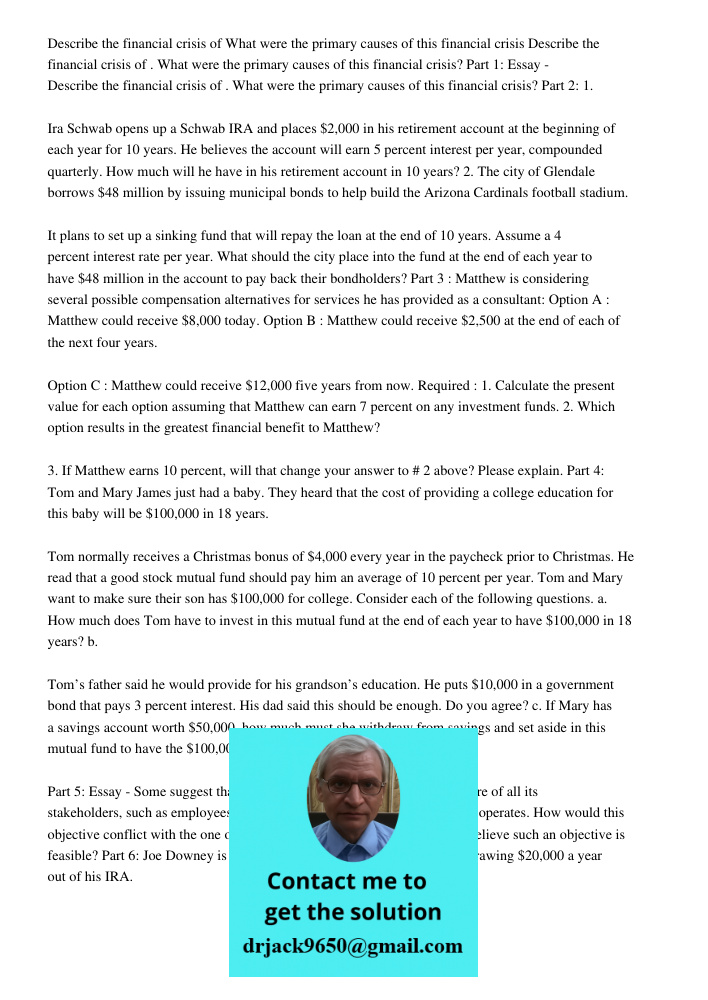 Part 1: Essay - Describe the financial crisis of . What were the primary causes of this financial crisis? Part 2: 1. Ira Schwab opens up a Schwab IRA and places