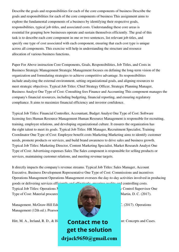 This assignment aims to explore the fundamental components of a business by identifying their respective goals, responsibilities, typical job titles, and associ