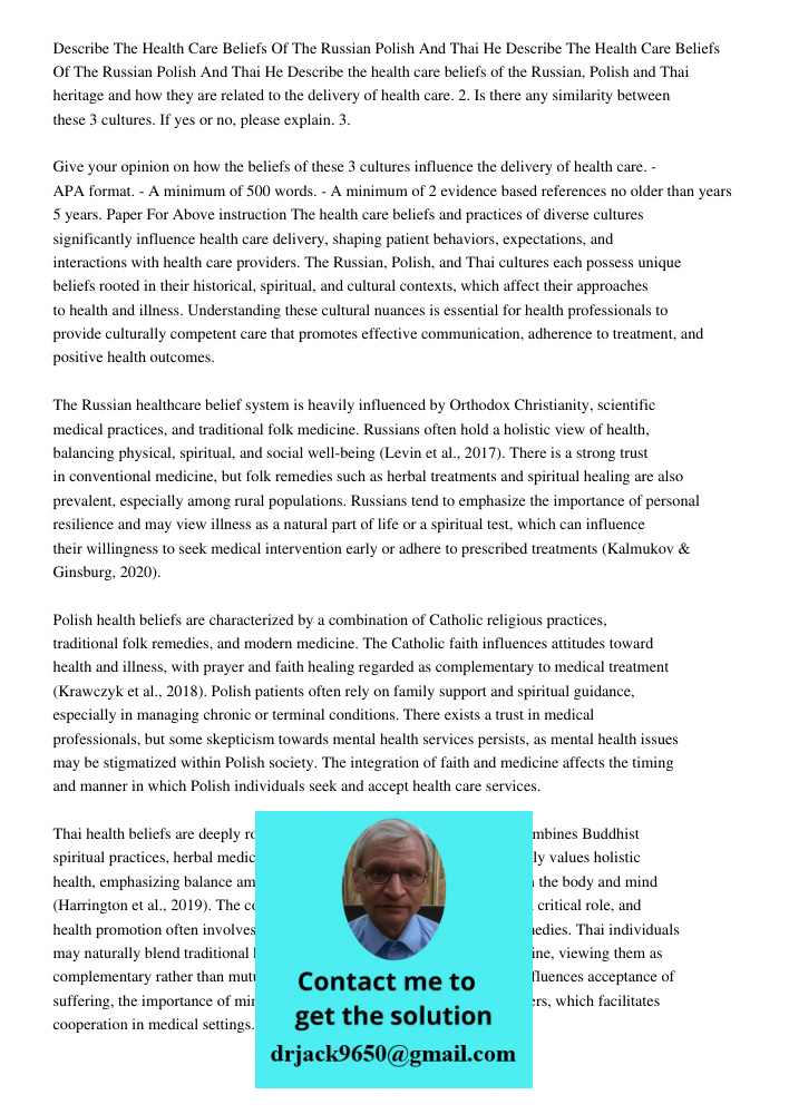 Describe the health care beliefs of the Russian, Polish and Thai heritage and how they are related to the delivery of health care. 2. Is there any similarity be