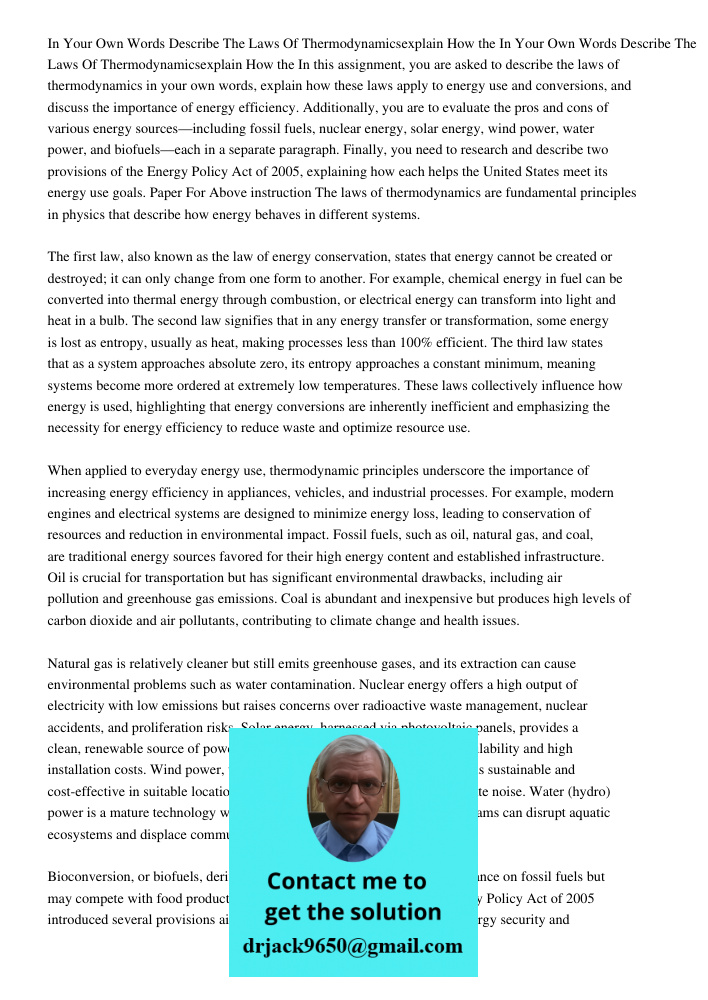 In this assignment, you are asked to describe the laws of thermodynamics in your own words, explain how these laws apply to energy use and conversions, and disc