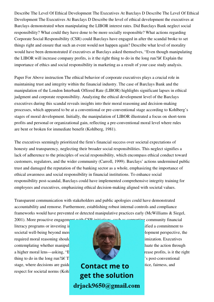 Describe the level of ethical development the executives at Barclays demonstrated when manipulating the LIBOR interest rates. Did Barclays Bank neglect social r