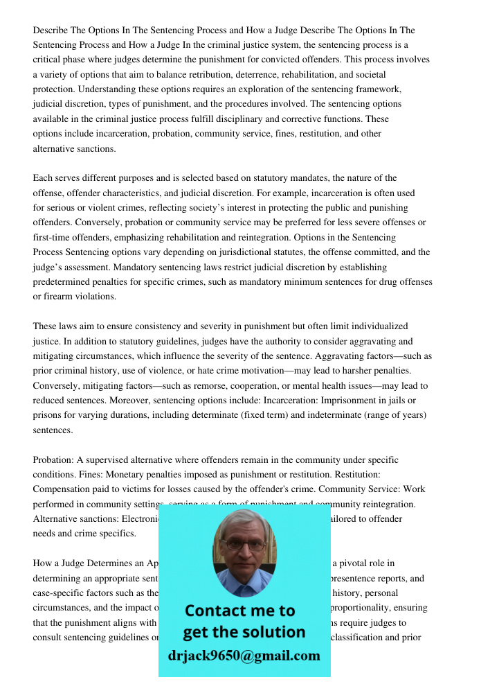 In the criminal justice system, the sentencing process is a critical phase where judges determine the punishment for convicted offenders. This process involves 