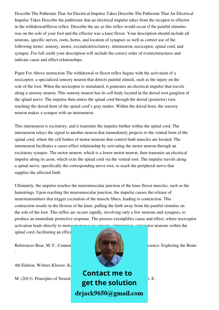 Describe the path/route that an electrical impulse takes from the receptor to effector in the withdrawal/flexor reflex. Describe the arc as this reflex would oc