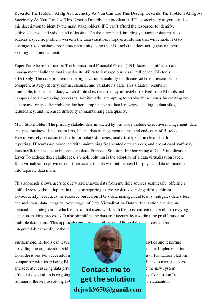 Describe the problem at IFG as succinctly as you can. Use this description to identify the main stakeholders. IFG can’t afford the resources to identify, define