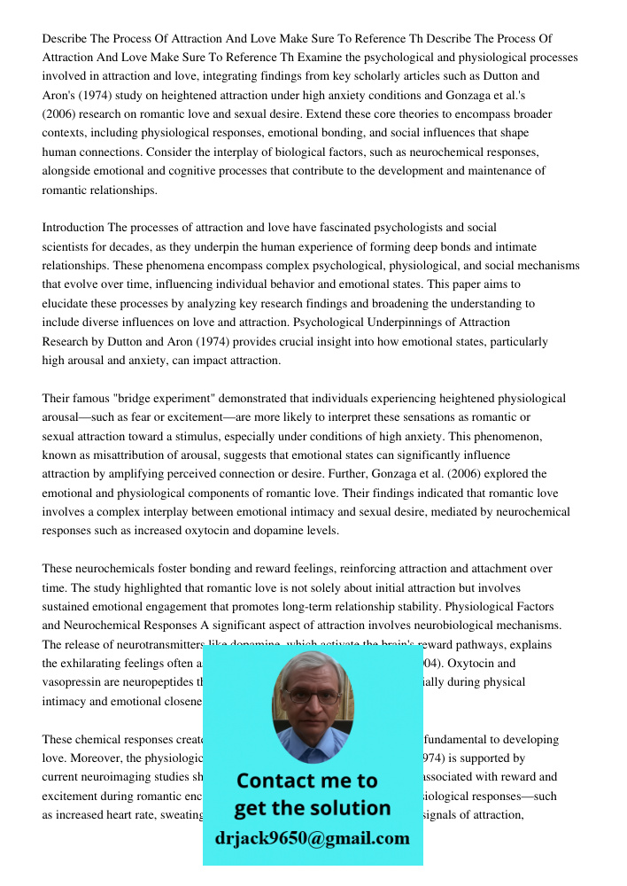 Examine the psychological and physiological processes involved in attraction and love, integrating findings from key scholarly articles such as Dutton and Aron'