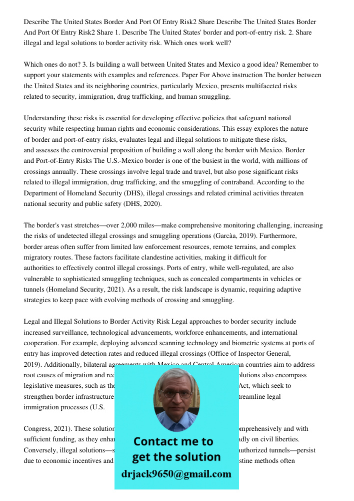 1. Describe The United States' border and port-of-entry risk. 2. Share illegal and legal solutions to border activity risk. Which ones work well? Which ones do 