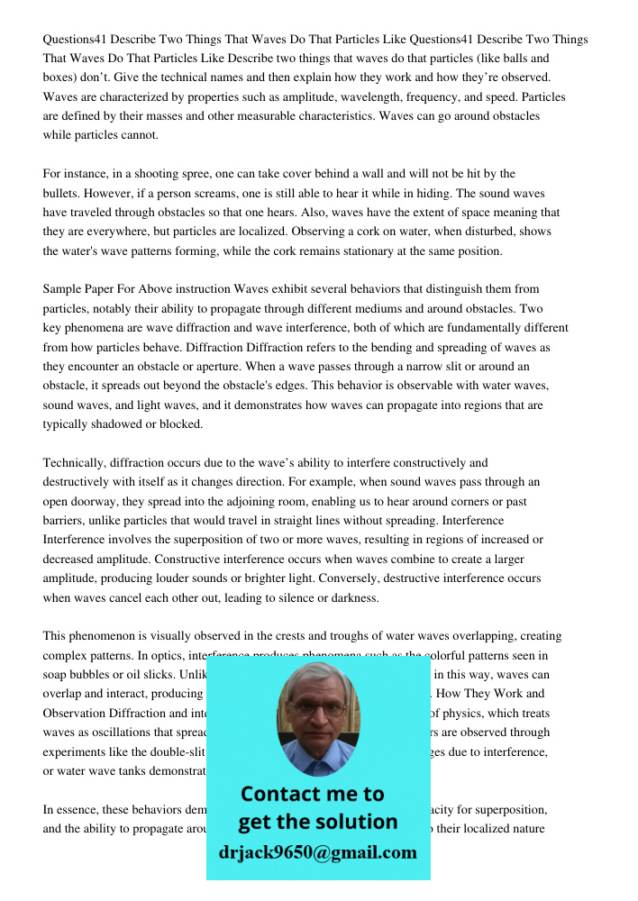 Describe two things that waves do that particles (like balls and boxes) don’t. Give the technical names and then explain how they work and how they’re observed.