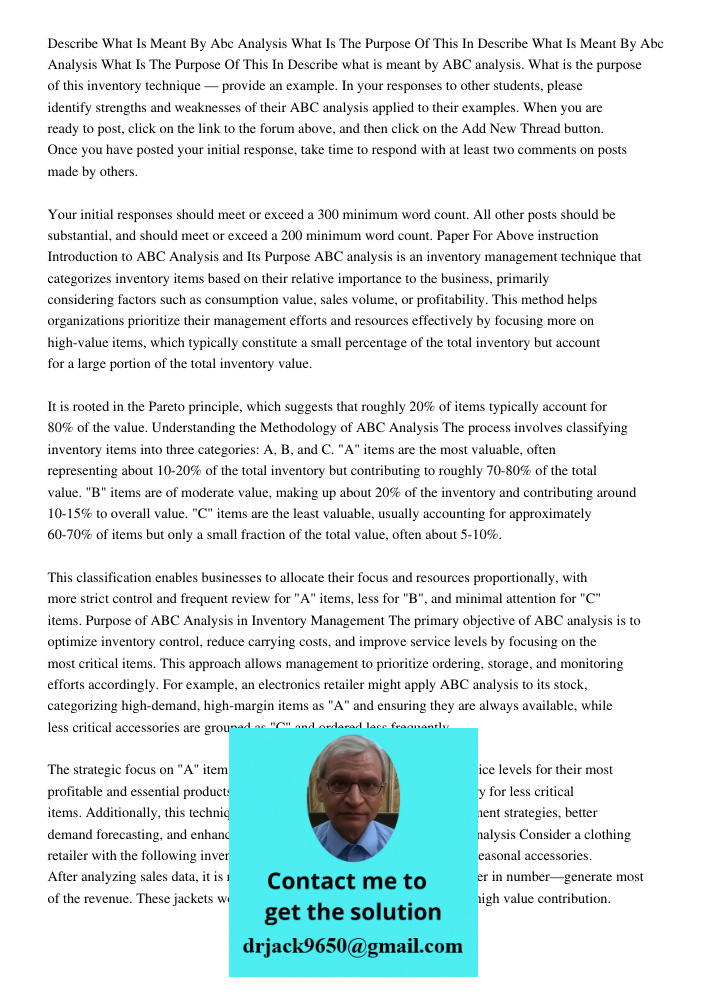 Describe what is meant by ABC analysis. What is the purpose of this inventory technique — provide an example. In your responses to other students, please identi
