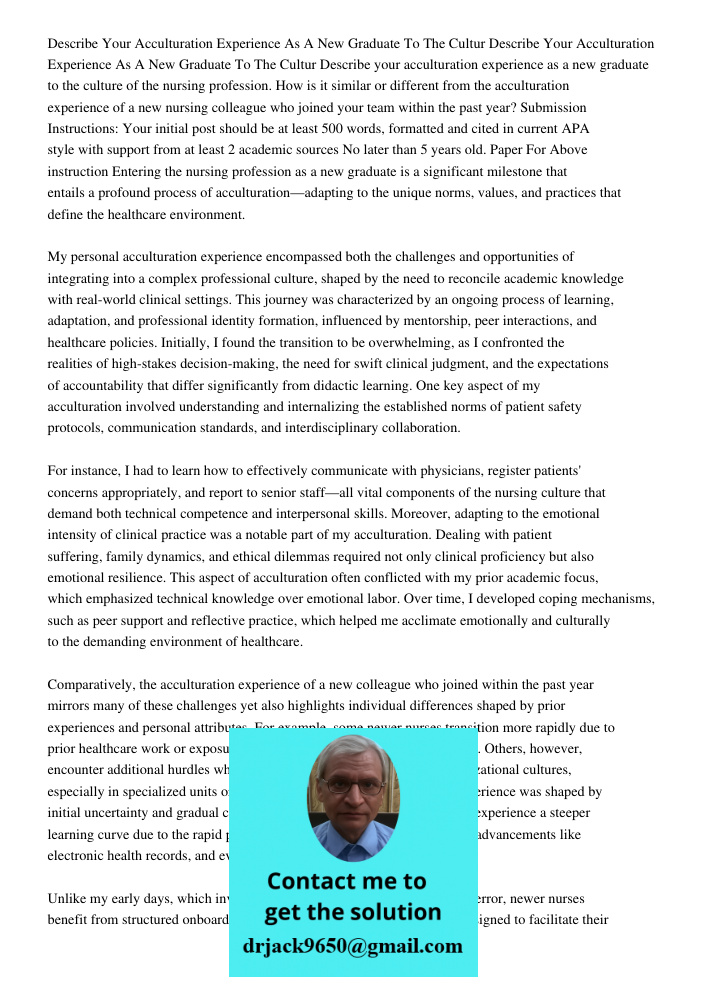 Describe your acculturation experience as a new graduate to the culture of the nursing profession. How is it similar or different from the acculturation experie