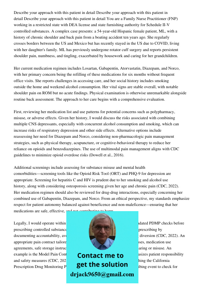 Describe your approach with this patient in detail You are a Family Nurse Practitioner (FNP) working in a restricted state with DEA license and state furnishing