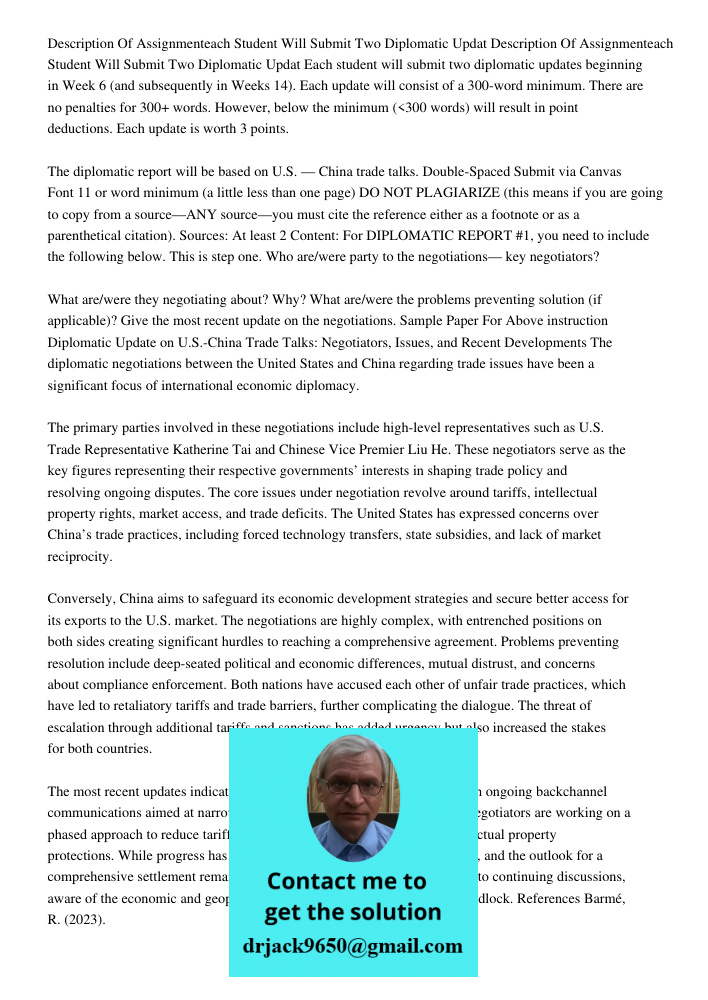 Each student will submit two diplomatic updates beginning in Week 6 (and subsequently in Weeks 14). Each update will consist of a 300-word minimum. There are no