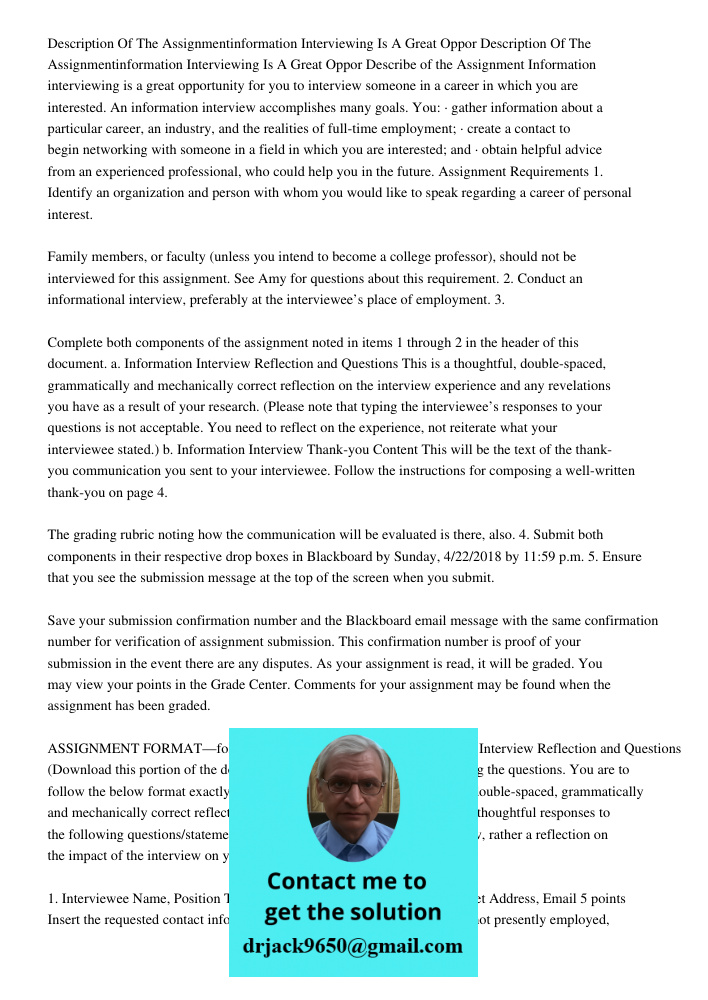 Describe of the Assignment Information interviewing is a great opportunity for you to interview someone in a career in which you are interested. An information 