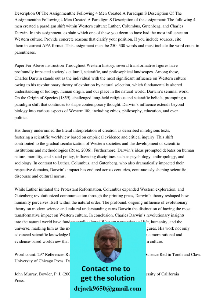 Description of the assignment: The following 4 men created a paradigm shift within Western culture: Luther, Columbus, Gutenberg, and Charles Darwin. In this ass