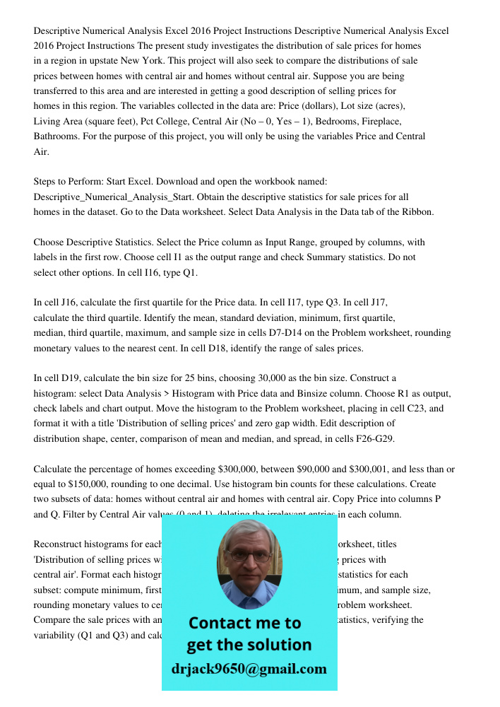 The present study investigates the distribution of sale prices for homes in a region in upstate New York. This project will also seek to compare the distributio