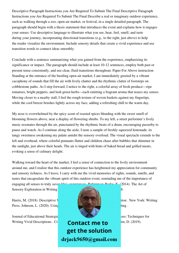 Describe a real or imaginary outdoor experience, such as walking through a zoo, open-air market, or festival, in a single detailed paragraph. The paragraph shou