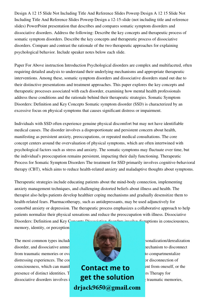 Design a 12-15-slide (not including title and reference slides) PowerPoint presentation that describes and compares somatic symptom disorders and dissociative d