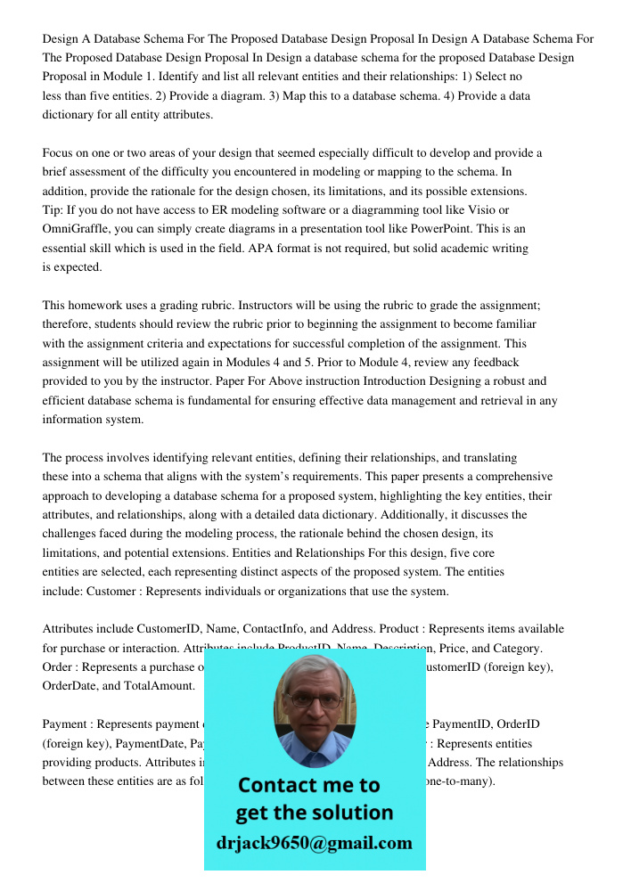 Design a database schema for the proposed Database Design Proposal in Module 1. Identify and list all relevant entities and their relationships: 1) Select no le