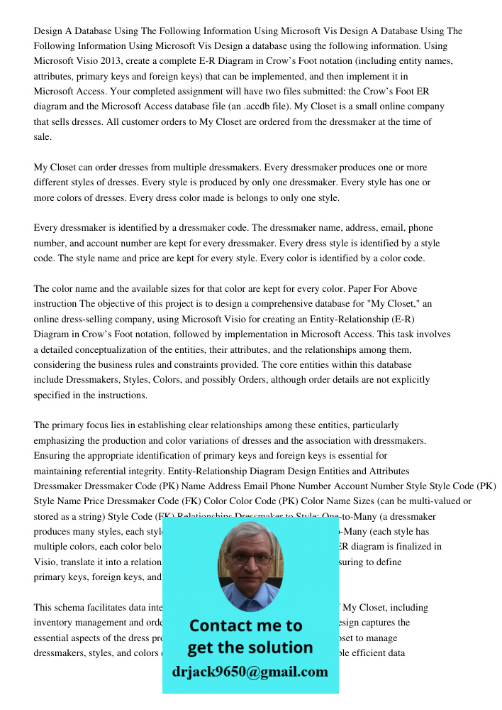 Design a database using the following information. Using Microsoft Visio 2013, create a complete E-R Diagram in Crow’s Foot notation (including entity names, at