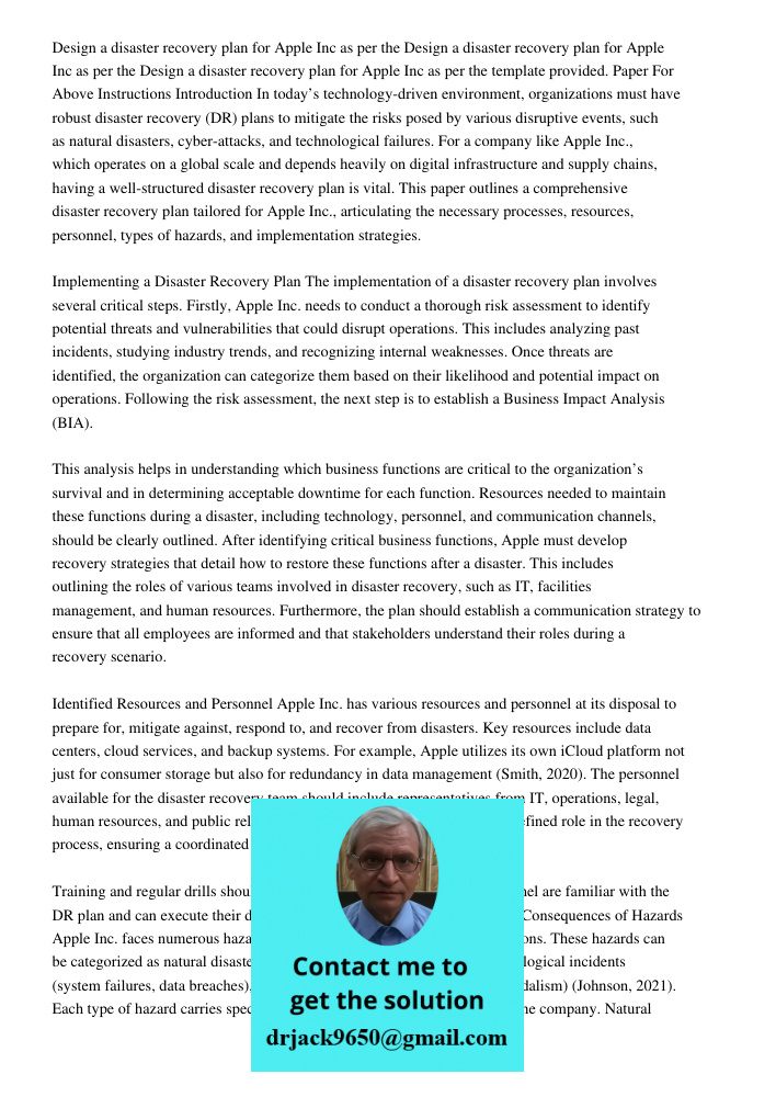 Design a disaster recovery plan for Apple Inc as per the template provided. Paper For Above Instructions Introduction In today’s technology-driven environment, 