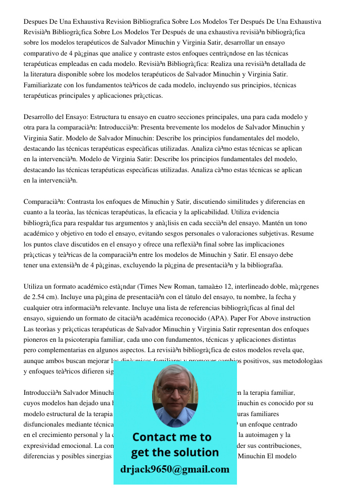 Después de una exhaustiva revisión bibliográfica sobre los modelos terapéuticos de Salvador Minuchin y Virginia Satir, desarrollar un ensayo comparativo de 4 pá