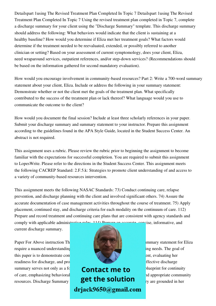 Using the revised treatment plan completed in Topic 7, complete a discharge summary for your client using the "Discharge Summary" template. This discharge summa