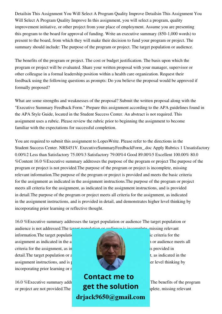 In this assignment, you will select a program, quality improvement initiative, or other project from your place of employment. Assume you are presenting this pr