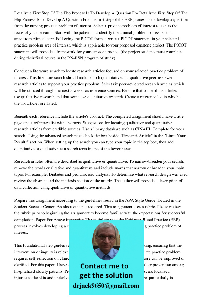 The first step of the EBP process is to develop a question from the nursing practice problem of interest. Select a practice problem of interest to use as the fo
