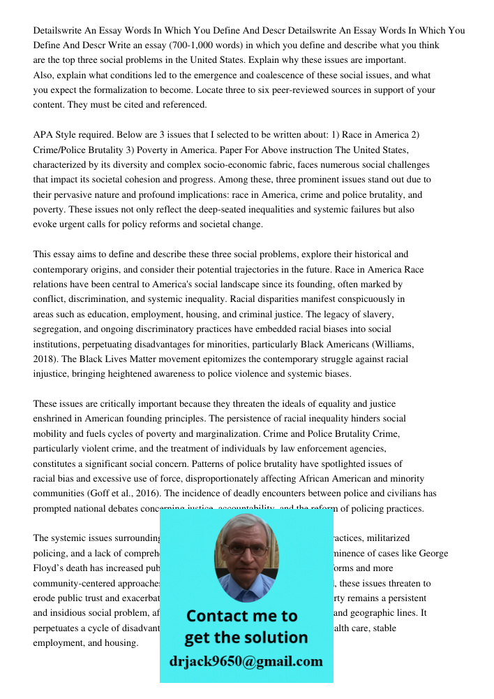Write an essay (700-1,000 words) in which you define and describe what you think are the top three social problems in the United States. Explain why these issue