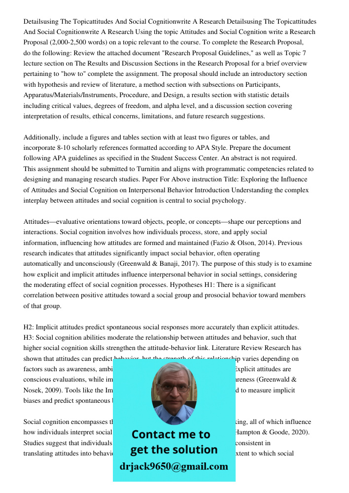 Using the topic Attitudes and Social Cognition write a Research Proposal (2,000-2,500 words) on a topic relevant to the course. To complete the Research Proposa