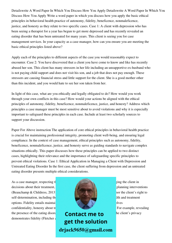 Write a 500-750 word paper in which you discuss how you apply the basic ethical principles in behavioral health practice of autonomy, fidelity, beneficence, non