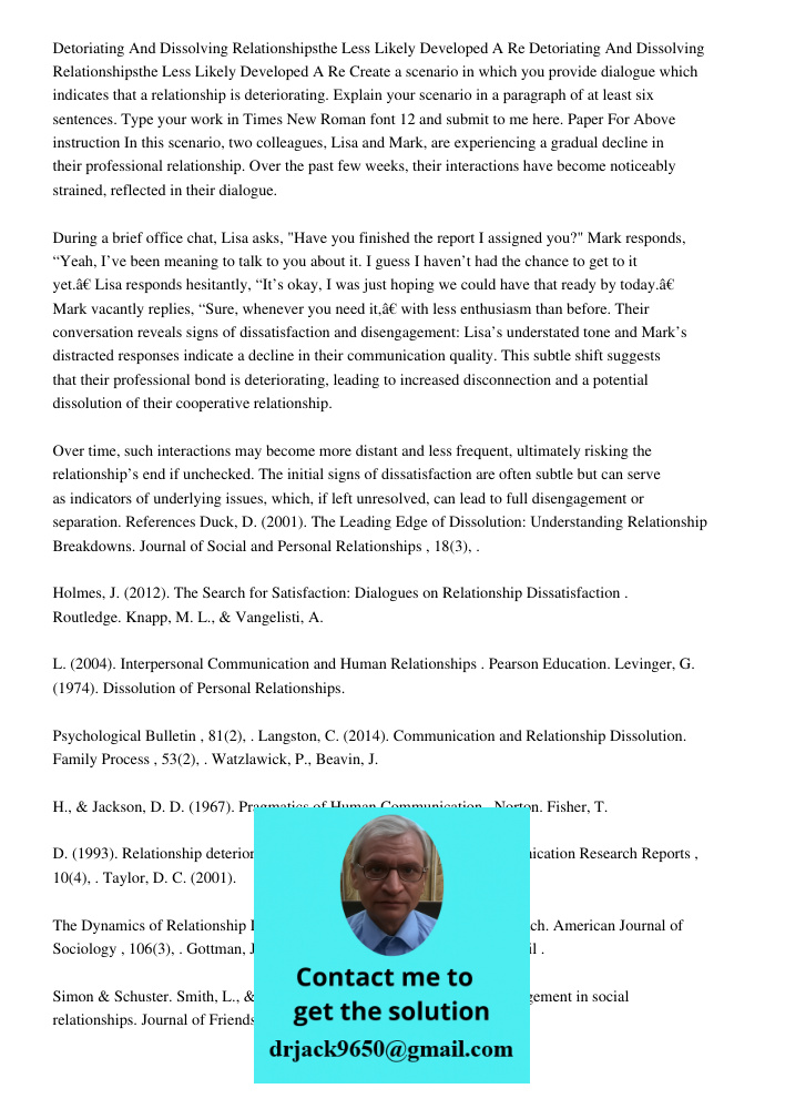 Create a scenario in which you provide dialogue which indicates that a relationship is deteriorating. Explain your scenario in a paragraph of at least six sente
