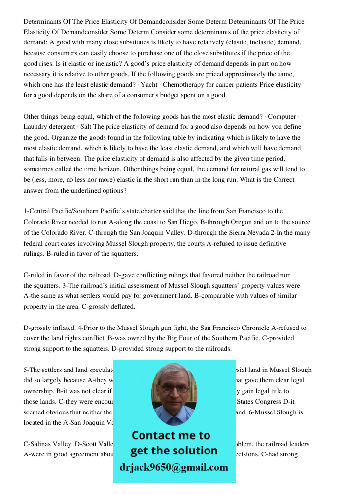 Consider some determinants of the price elasticity of demand: A good with many close substitutes is likely to have relatively (elastic, inelastic) demand, becau