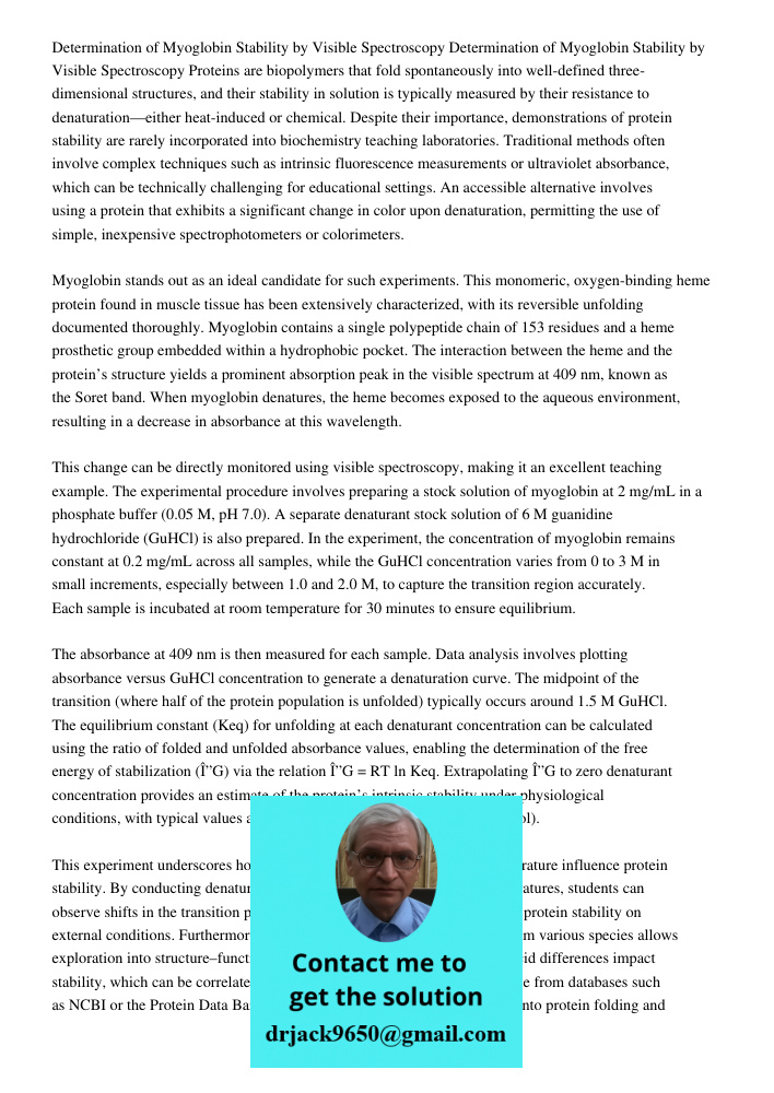 Proteins are biopolymers that fold spontaneously into well-defined three-dimensional structures, and their stability in solution is typically measured by their 