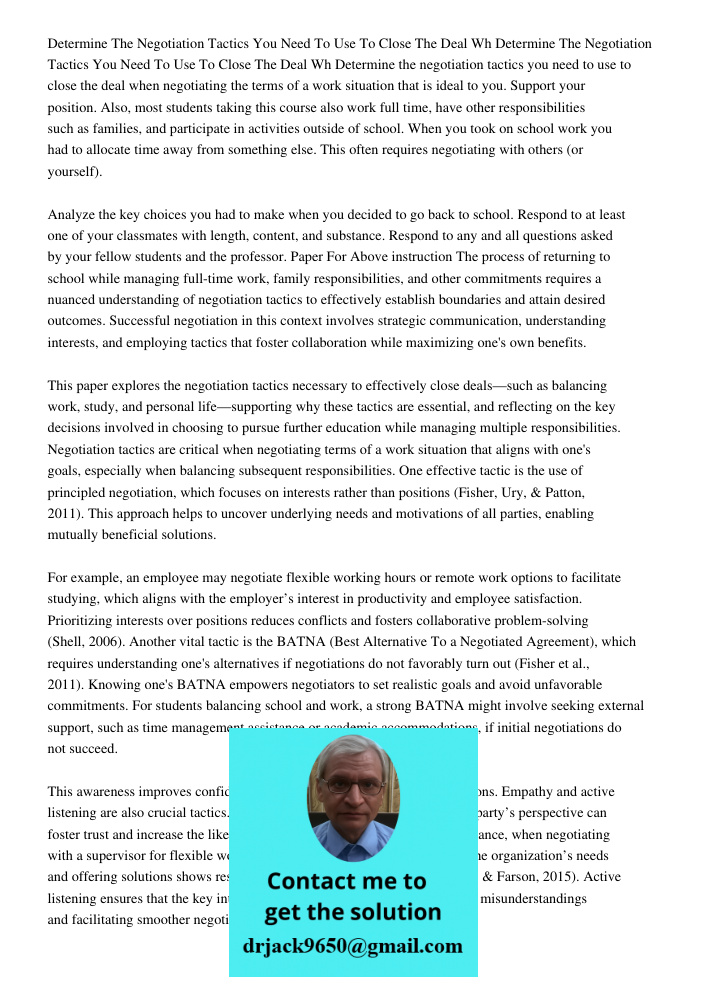 Determine the negotiation tactics you need to use to close the deal when negotiating the terms of a work situation that is ideal to you. Support your position. 