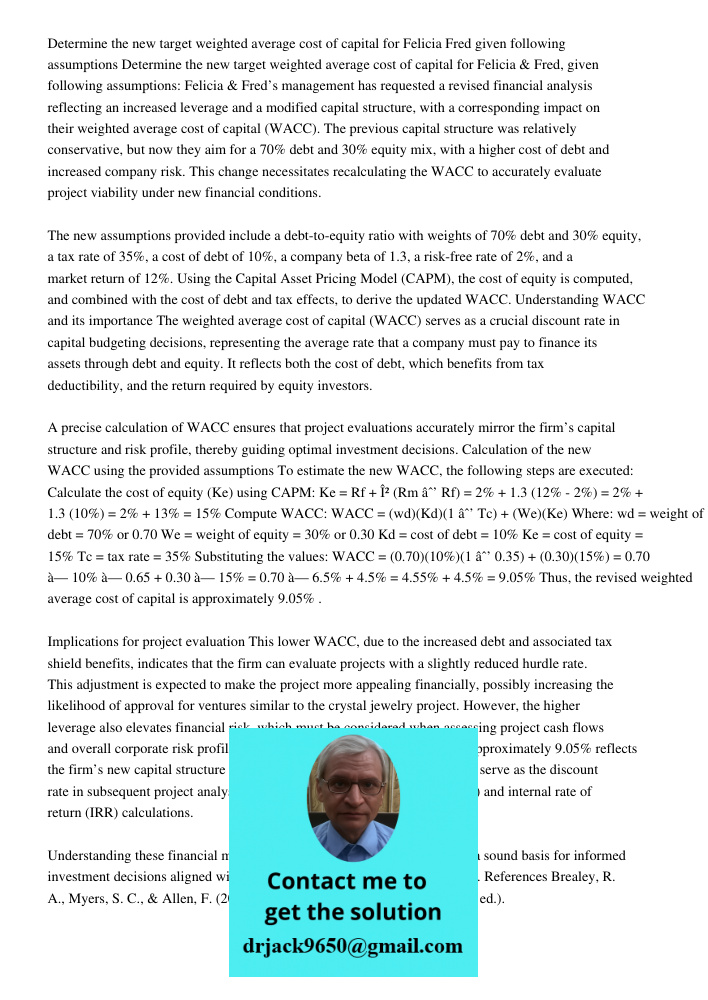 Felicia & Fred’s management has requested a revised financial analysis reflecting an increased leverage and a modified capital structure, with a corresponding i