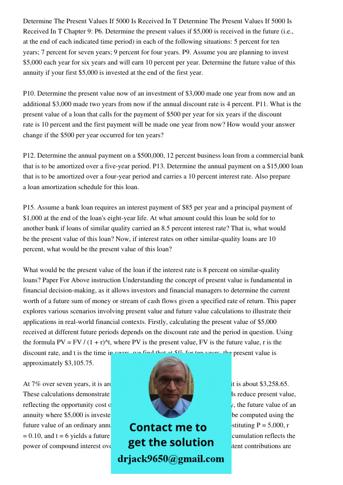 Chapter 9: P6. Determine the present values if $5,000 is received in the future (i.e., at the end of each indicated time period) in each of the following situat
