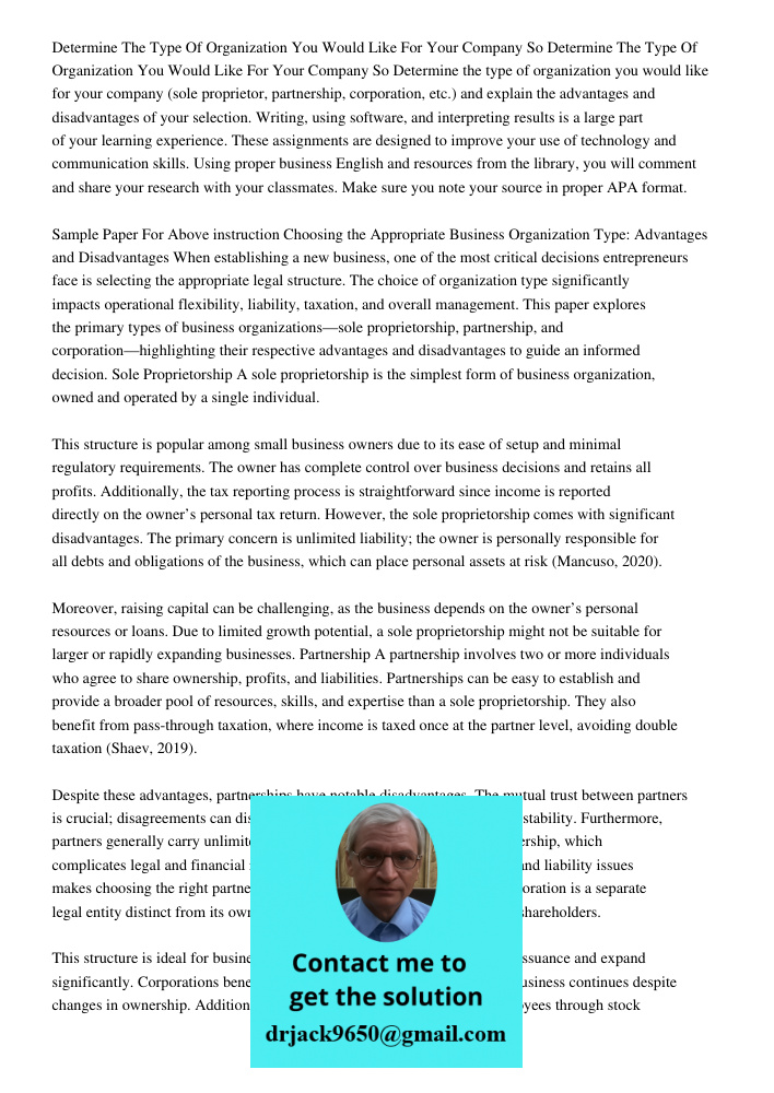Determine the type of organization you would like for your company (sole proprietor, partnership, corporation, etc.) and explain the advantages and disadvantage