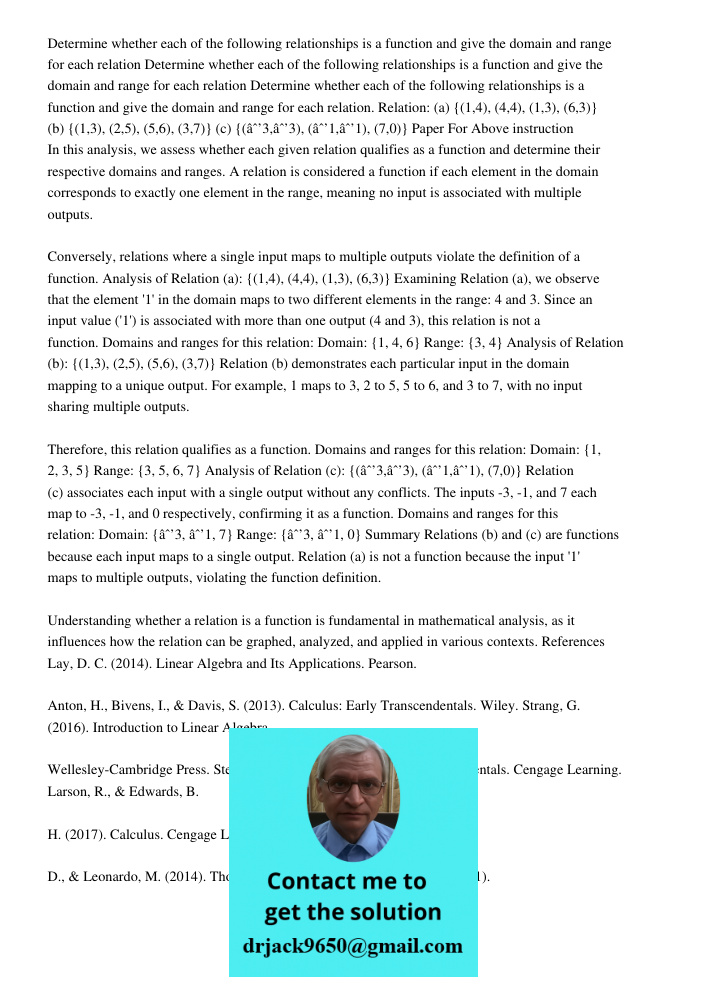 Determine whether each of the following relationships is a function and give the domain and range for each relation. Relation: (a) {(1,4), (4,4), (1,3), (6,3)} 