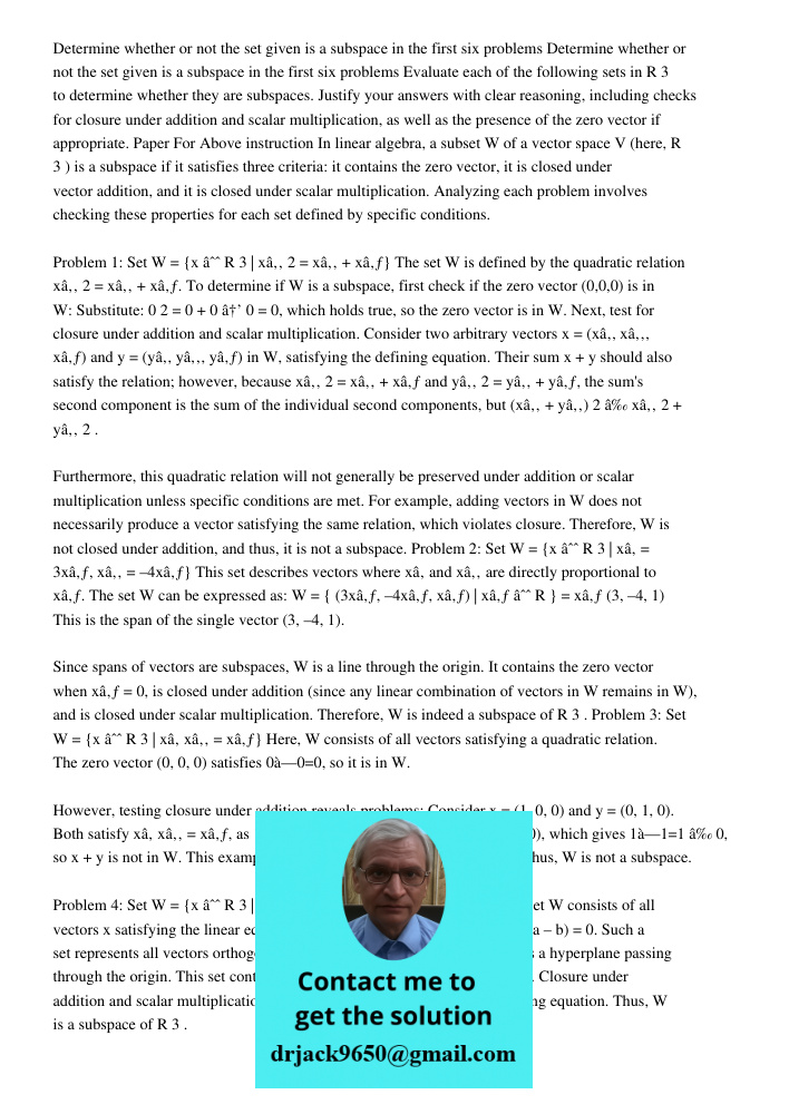 Evaluate each of the following sets in R3 to determine whether they are subspaces. Justify your answers with clear reasoning, including checks for closure under