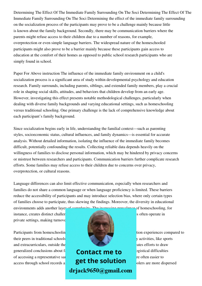 Determining the effect of the immediate family surrounding on the socialization process of the participants may prove to be a challenge mainly because little is