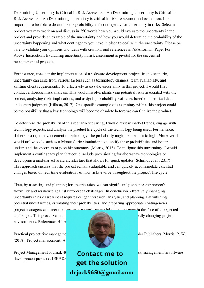 Determining uncertainty is critical in risk assessment and evaluation. It is important to be able to determine the probability and contingency for uncertainty i