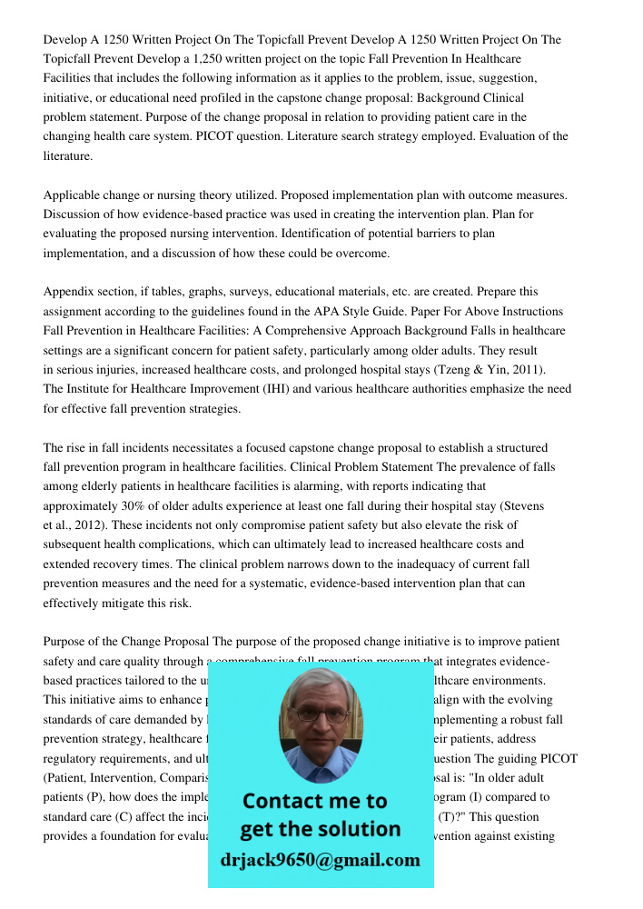 Develop a 1,250 written project on the topic Fall Prevention In Healthcare Facilities that includes the following information as it applies to the problem, issu