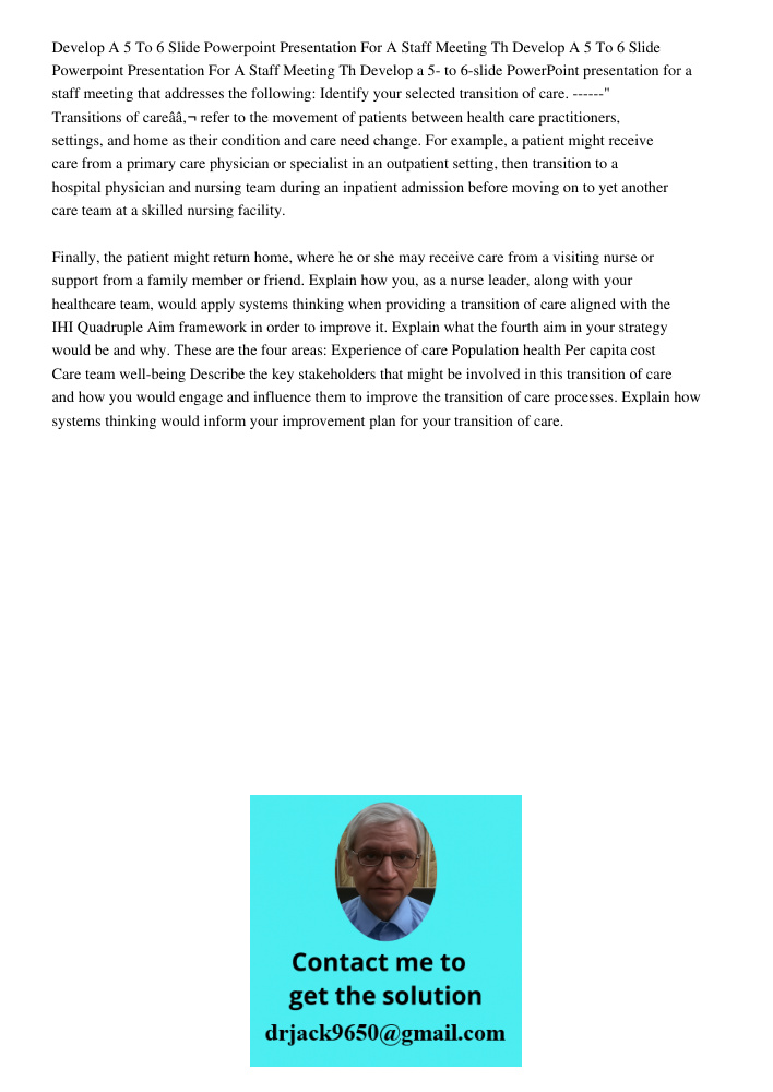 Develop a 5- to 6-slide PowerPoint presentation for a staff meeting that addresses the following: Identify your selected transition of care. ------" Transitions